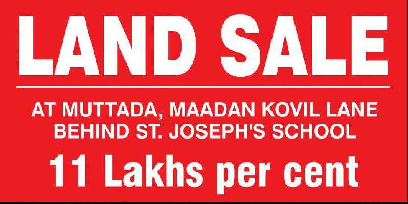 Land Sale 4cents, 5 cents & 7 cents available. At Muttada, Madan Kovil Lane,  behind St. Joseph's school.        11 Lakhs per cent.              Brokers Excuse. ----------------------------------- Call: 8281824555