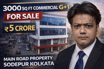 3000 Sq Ft Commercial G+1 for Sale at ₹5 Crore | Main Road Property in Sodepur Kolkata | Prime Investment Opportunity